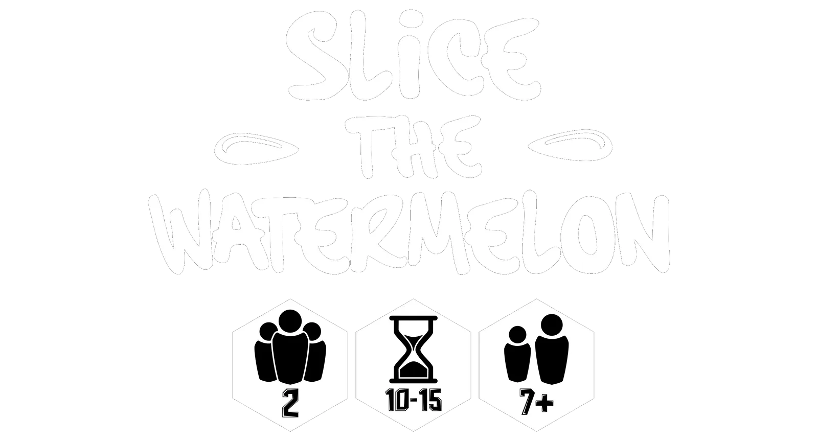 Slice the Watermelon: 2 players, 10 to 15 minutes, ages 7 and up